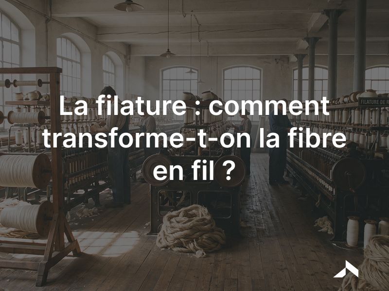 La filature: transformer la fibre en fil, du cardage au filage.