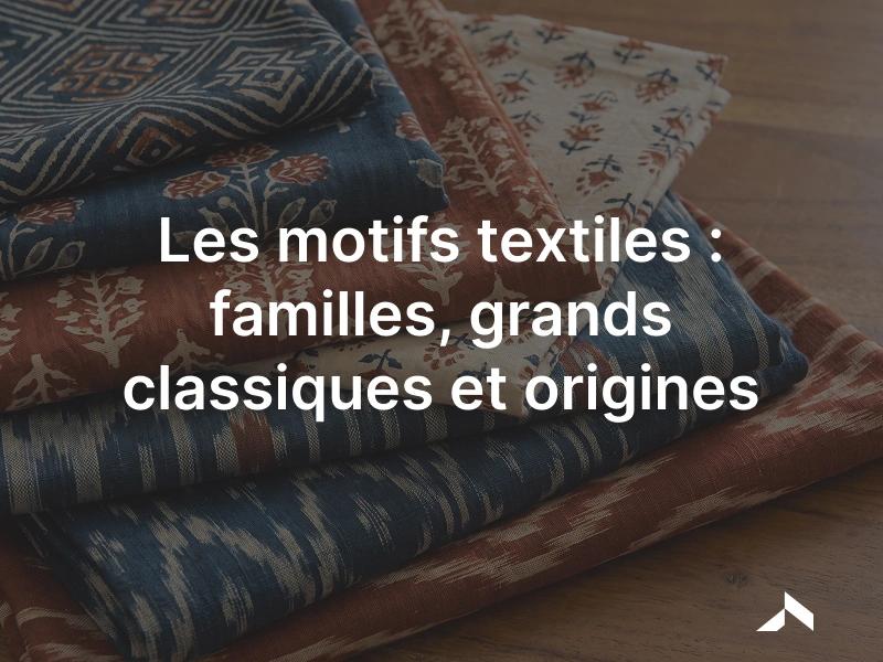 Les grandes familles de motifs textiles, du pied-de-poule au cachemire.