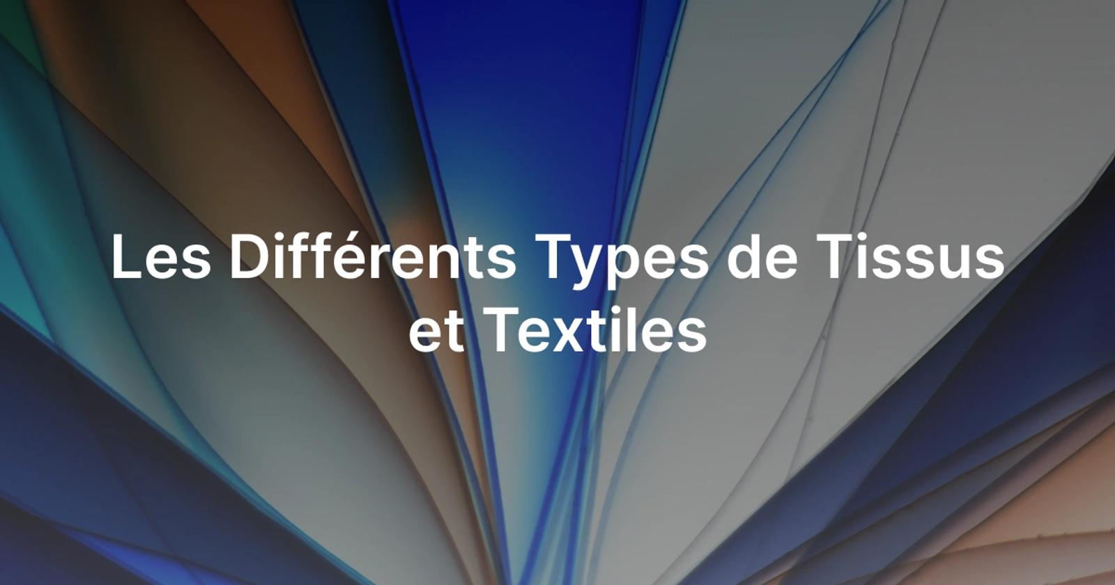 Découverte des différents types de tissus et textiles