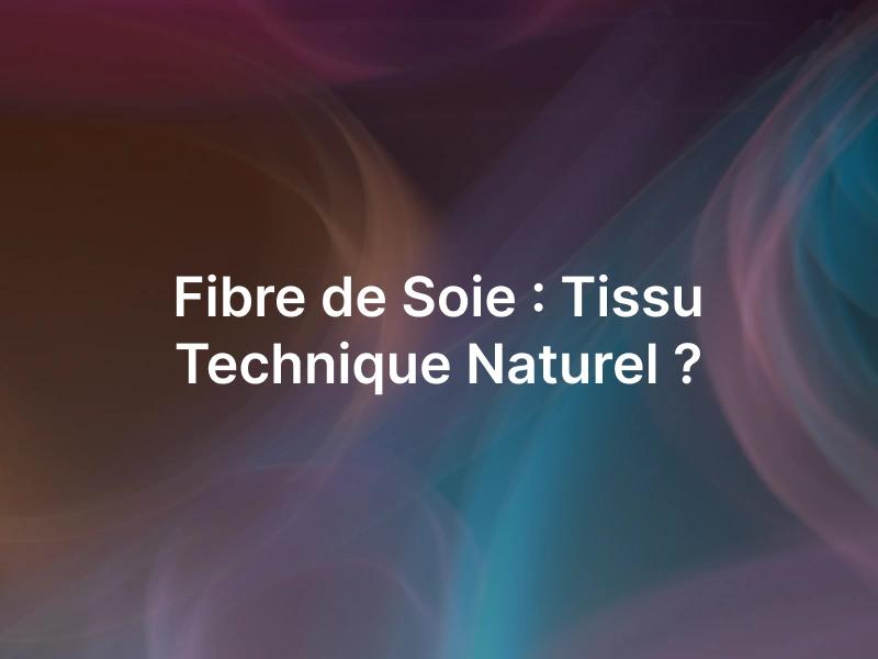 Fibre de soie