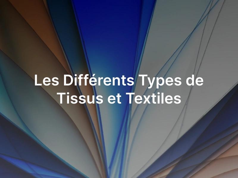 Découverte des différents types de tissus et textiles