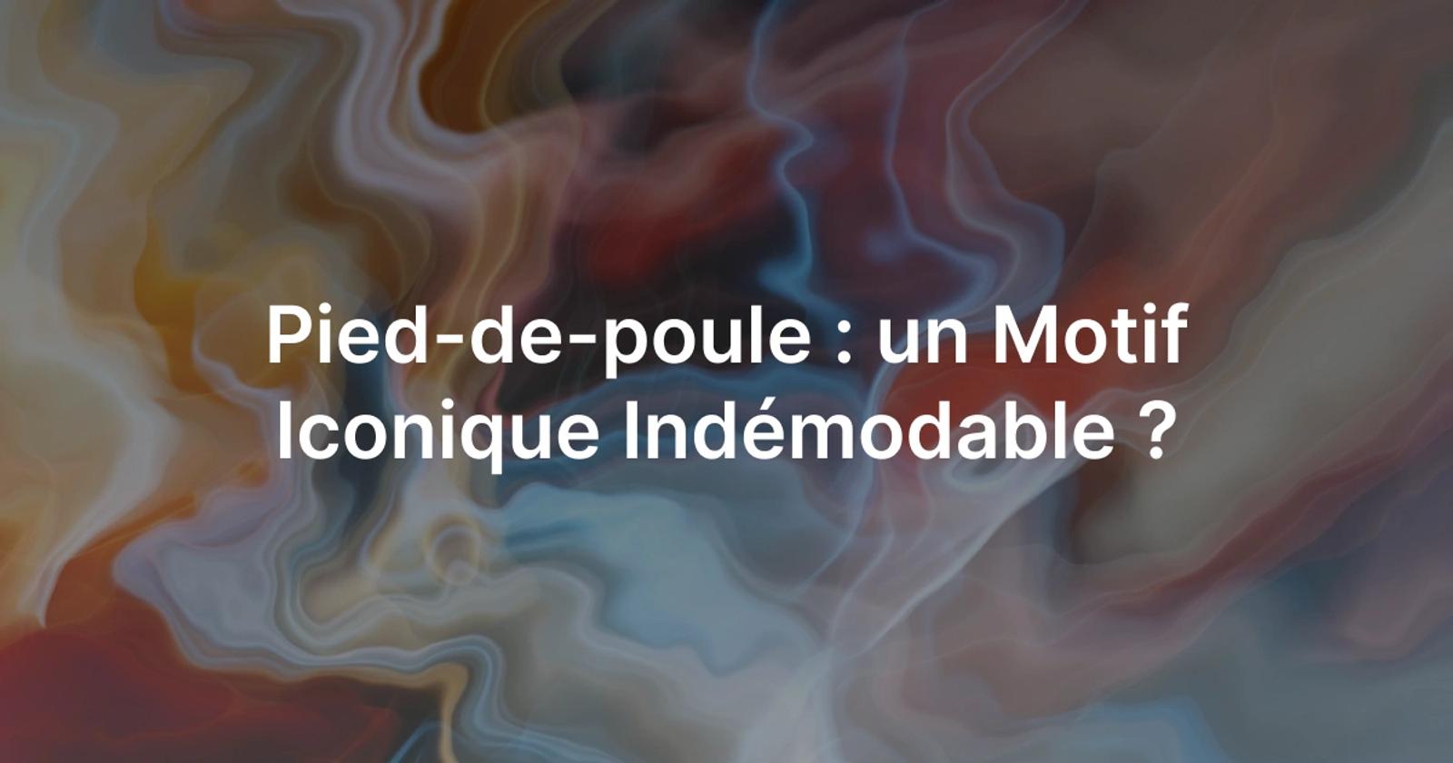 Le motif pied-de-poule : indétrônable ?