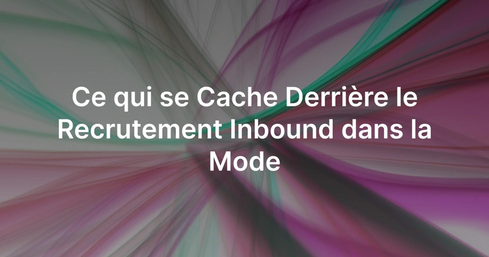 Le recrutement inbound dans la mode