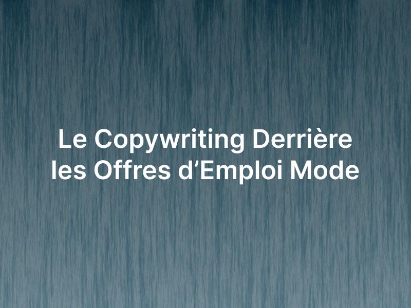 L'importance du copywriting dans les offres d'emploi.