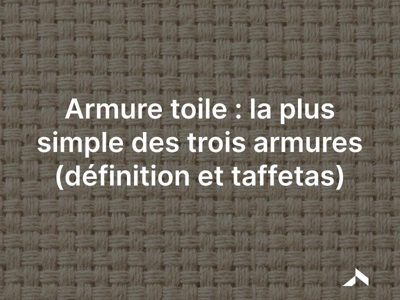 Armure toile : tissu au tissage simple, un fil dessus un fil dessous, en damier