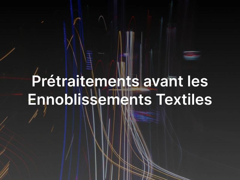 Prétraitements textiles