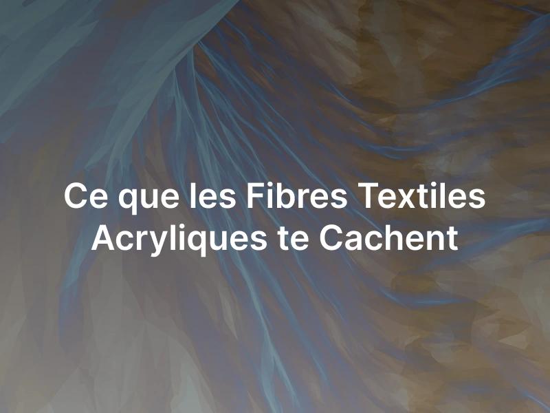 Les fibres textiles acryliques : qu'est-ce que c'est ?