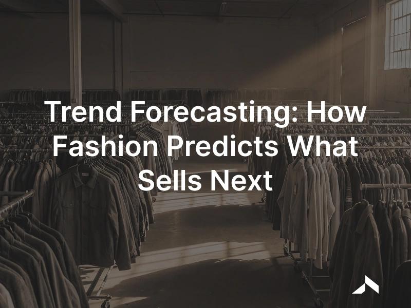 Trend forecasting in fashion: timeline, methods, AI, and outside signals.
