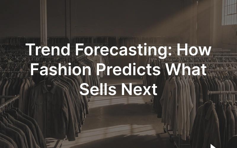 Trend forecasting in fashion: timeline, methods, AI, and outside signals.