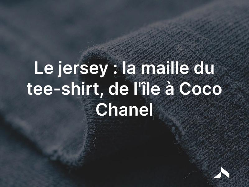 Le jersey: la maille tricotée du tee-shirt, souple et extensible.