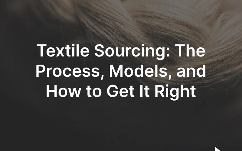 Textile sourcing: how fashion brands find and manage their fabric and garment suppliers.