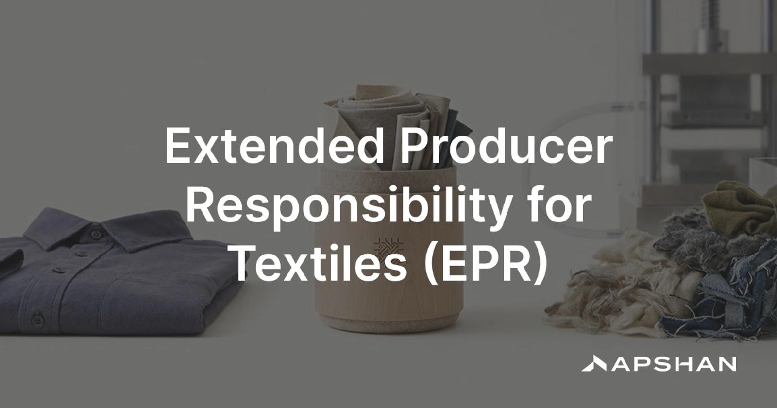 Extended producer responsibility for textiles: a producer funding collection, sorting and recycling of end-of-life apparel