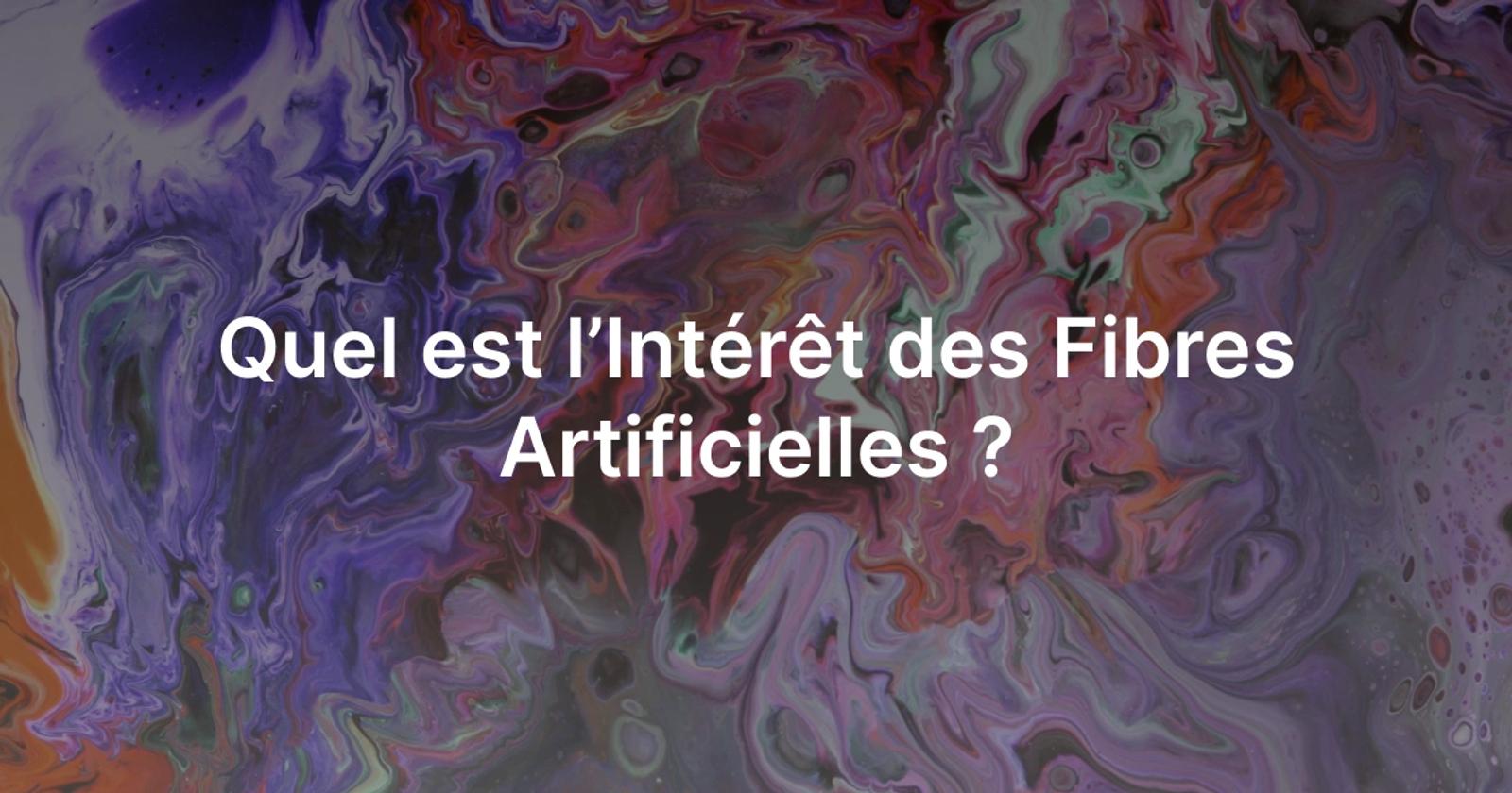 Fibres artificielles