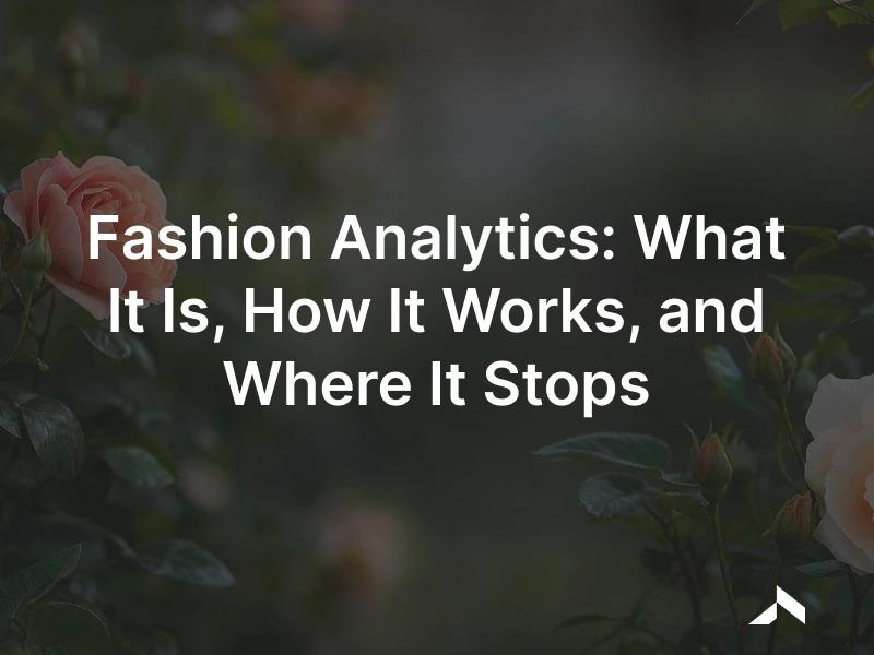 Fashion analytics: turning sales, stock and customer data into decisions.