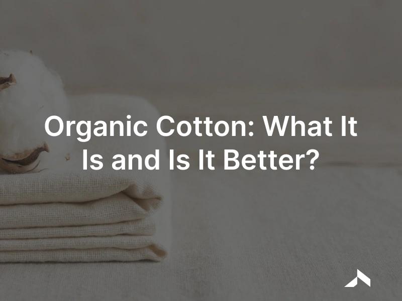 Organic cotton: a cotton boll and undyed organic cotton fabric beside a GOTS-style certification label