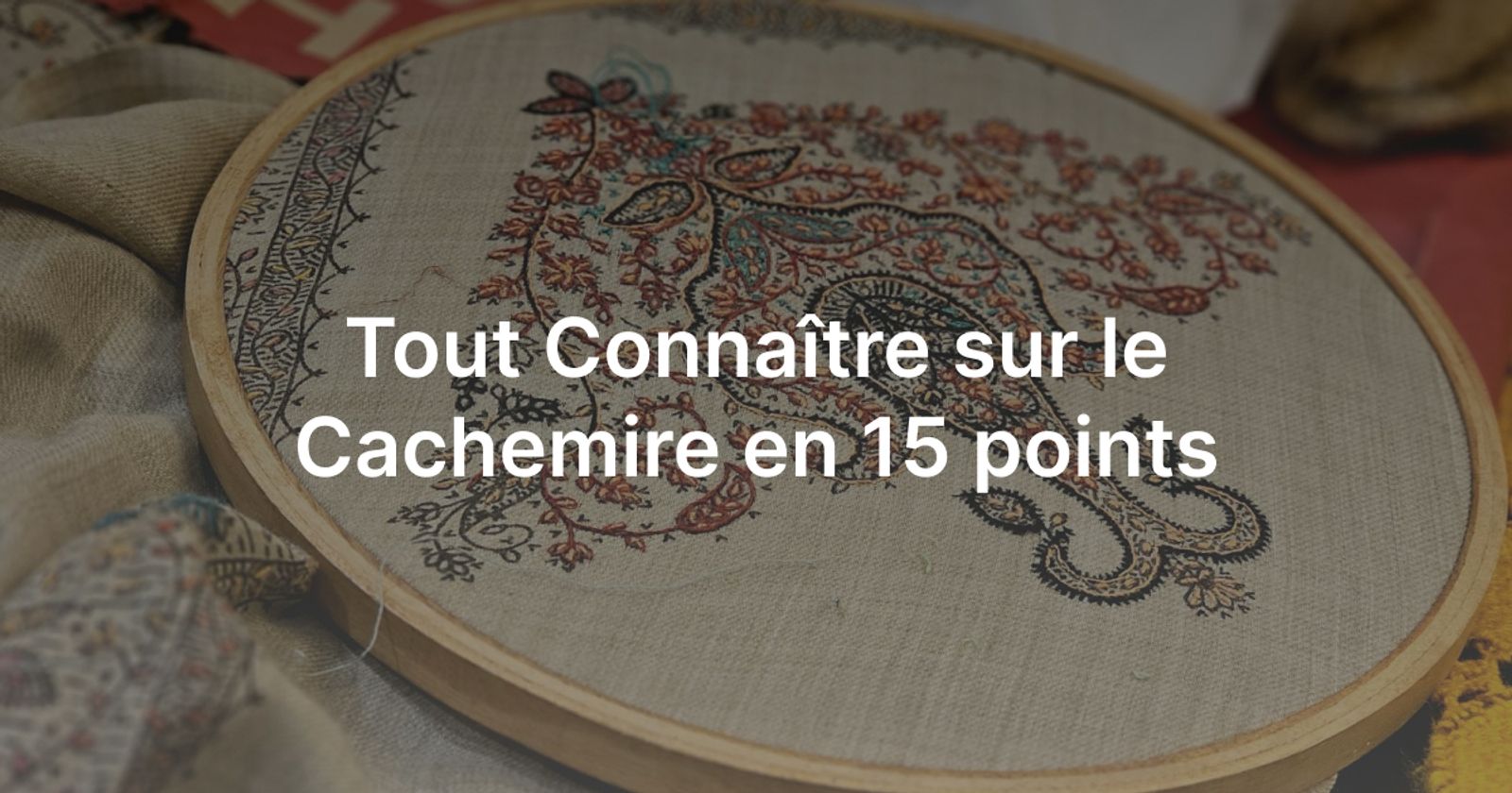Tout Connaître sur le Cachemire en Seulement quelques Minutes
