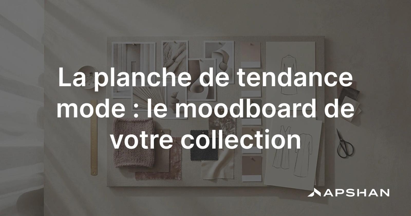 Planche de tendance mode : moodboard réunissant images, gamme de couleurs et matières d'une collection