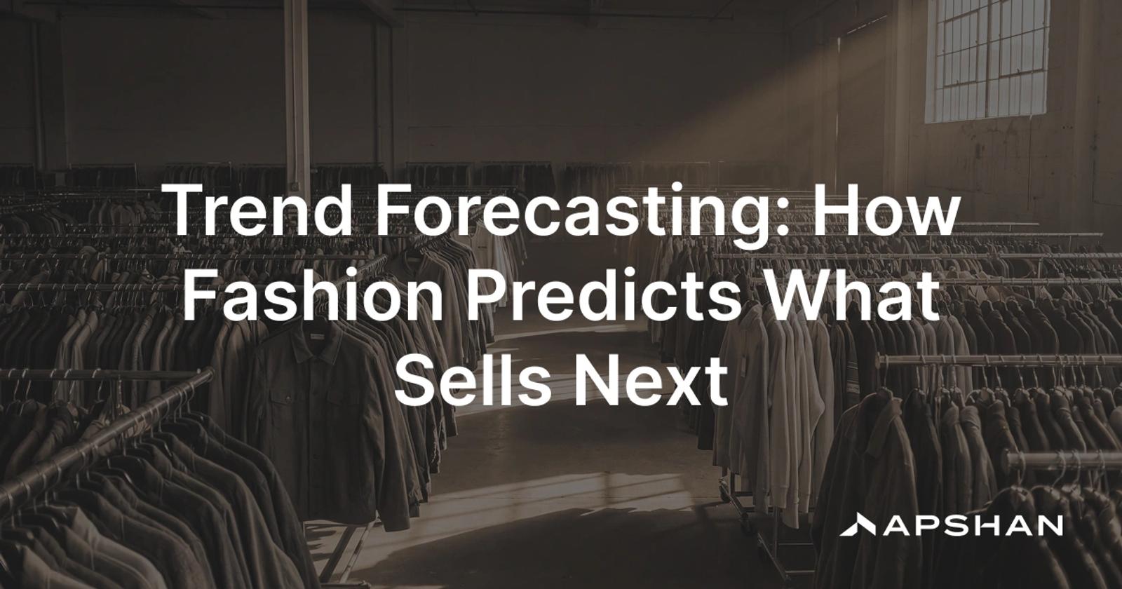 Fashion trend forecasting timeline, from two-year color forecasts to in-season nowcasting.