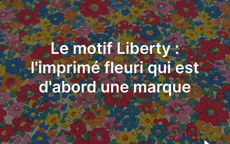 Le motif Liberty: l'imprimé à petites fleurs de la maison Liberty.