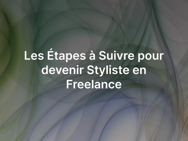 Les étapes à suivre pour devenir styliste en freelance