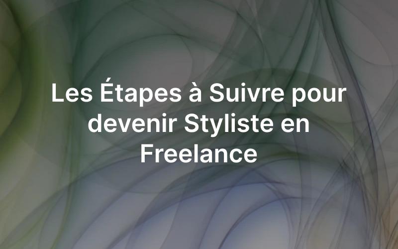 Les étapes à suivre pour devenir styliste en freelance