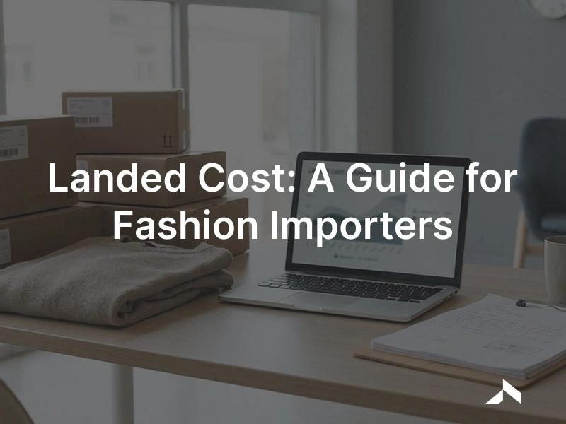 Landed cost in fashion: apparel shipping cartons and a costing sheet showing product price, freight, and import duties