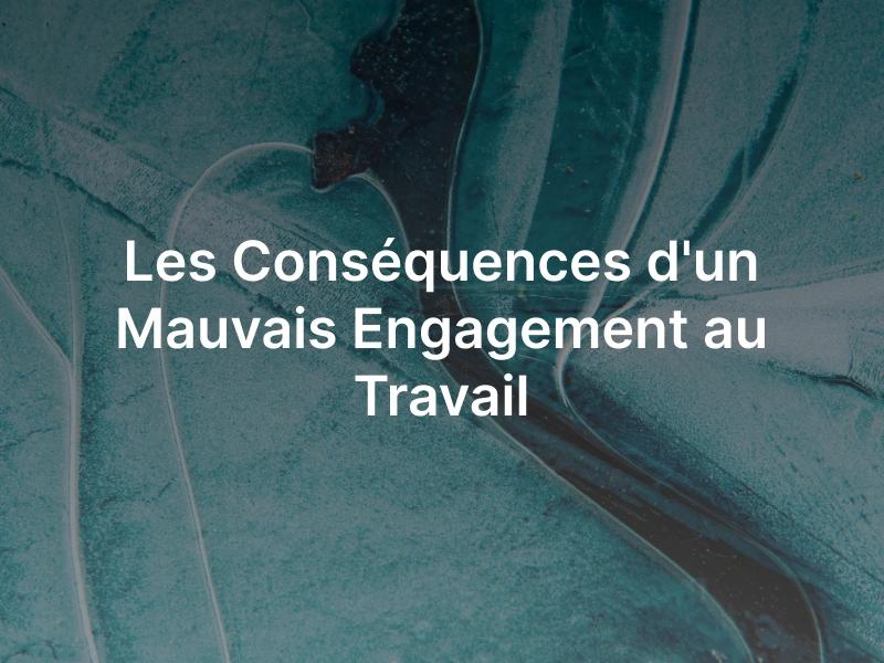 Les Conséquences d'un Mauvais Engagement