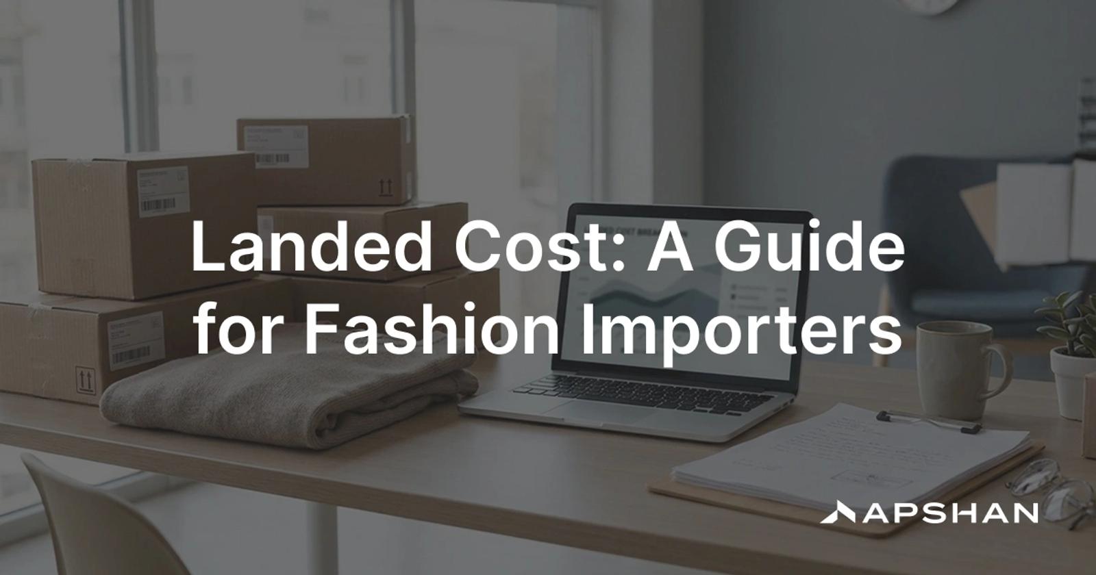 Landed cost in fashion: apparel shipping cartons and a costing sheet showing product price, freight, and import duties