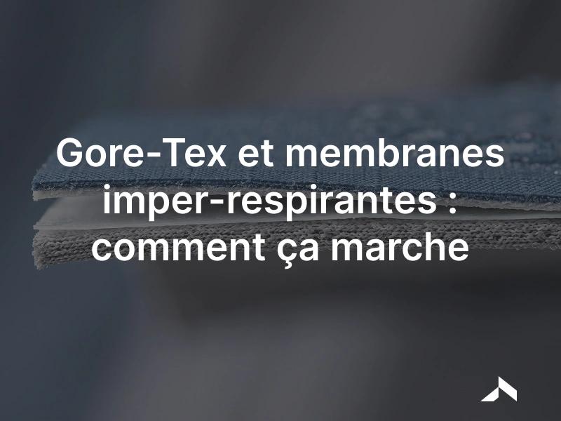 Coupe d'une veste technique montrant la membrane imperméable respirante entre le tissu extérieur et la doublure