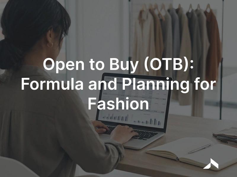 Open to buy planning for fashion: a buyer reviewing an OTB spreadsheet with planned sales, stock, and receipts by month