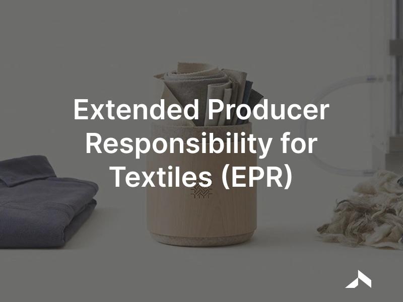 Extended producer responsibility for textiles: a producer funding collection, sorting and recycling of end-of-life apparel