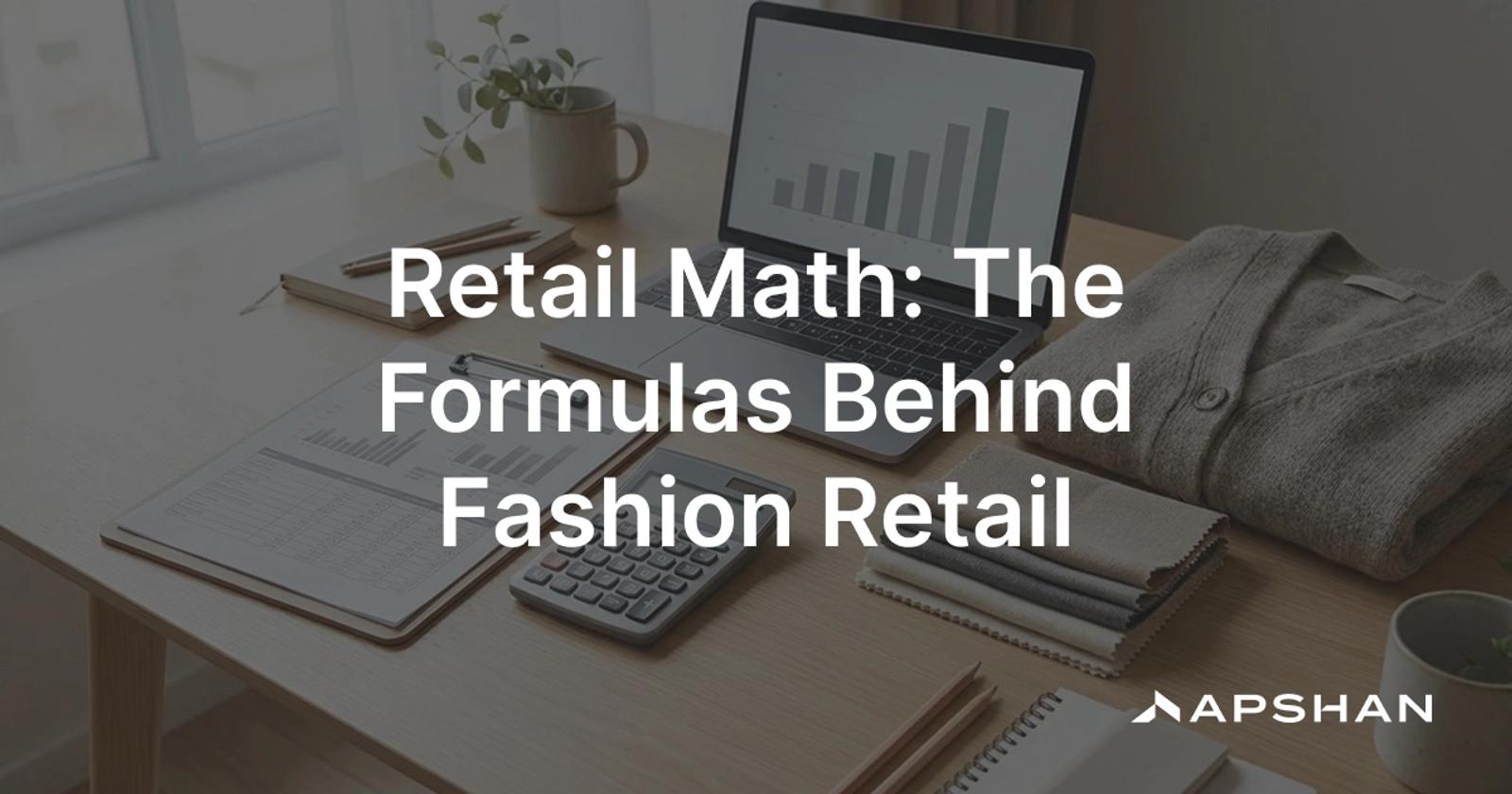 Retail math for fashion: a merchandiser reviewing sell-through, margin, and inventory figures on a planning worksheet