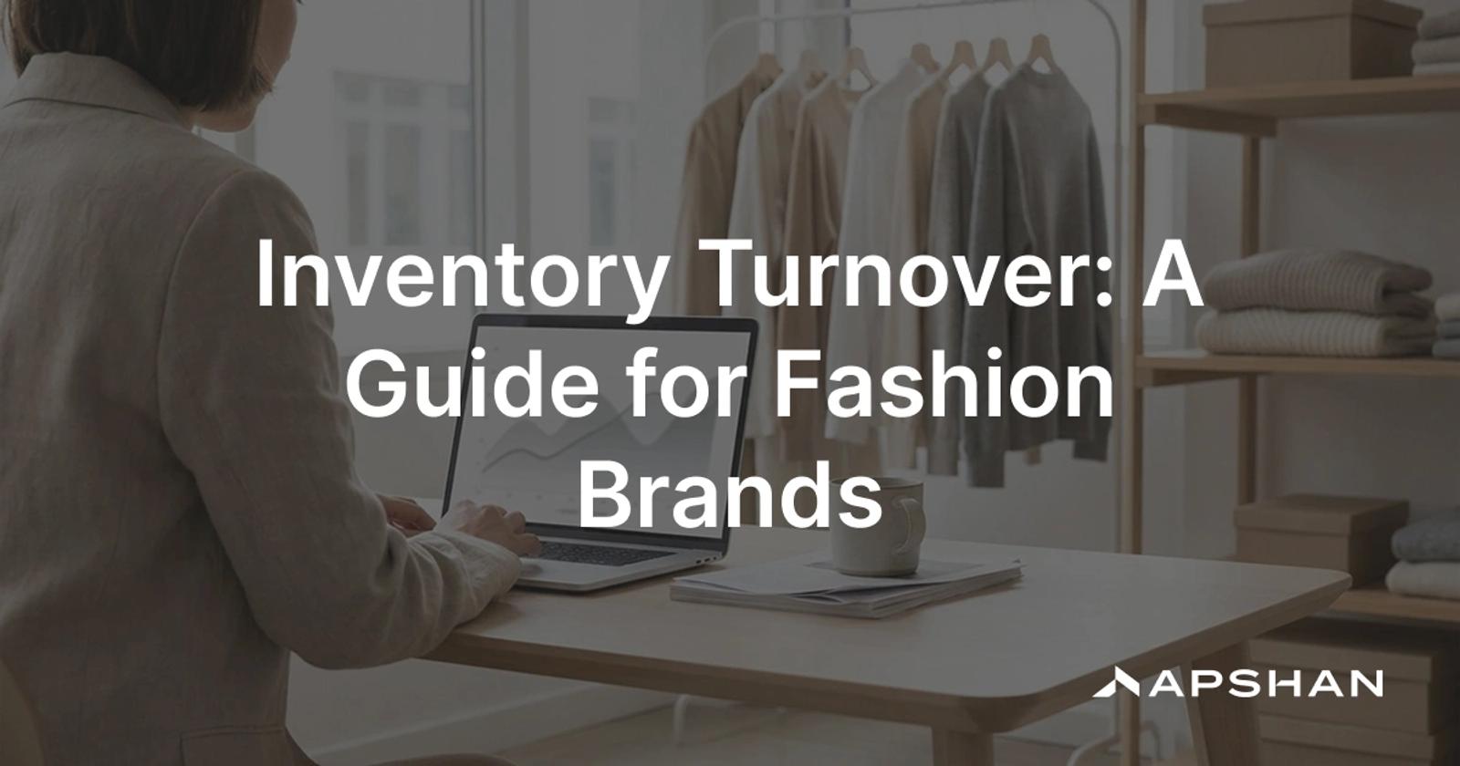 Inventory turnover in fashion: a planner reviewing how fast apparel stock sells and restocks against category benchmarks