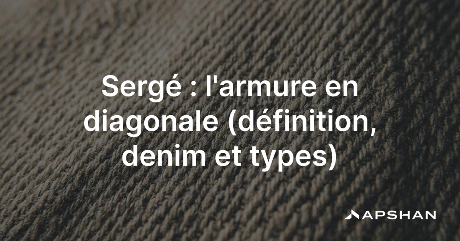 Sergé : tissu à l'armure sergée, fines côtes diagonales caractéristiques