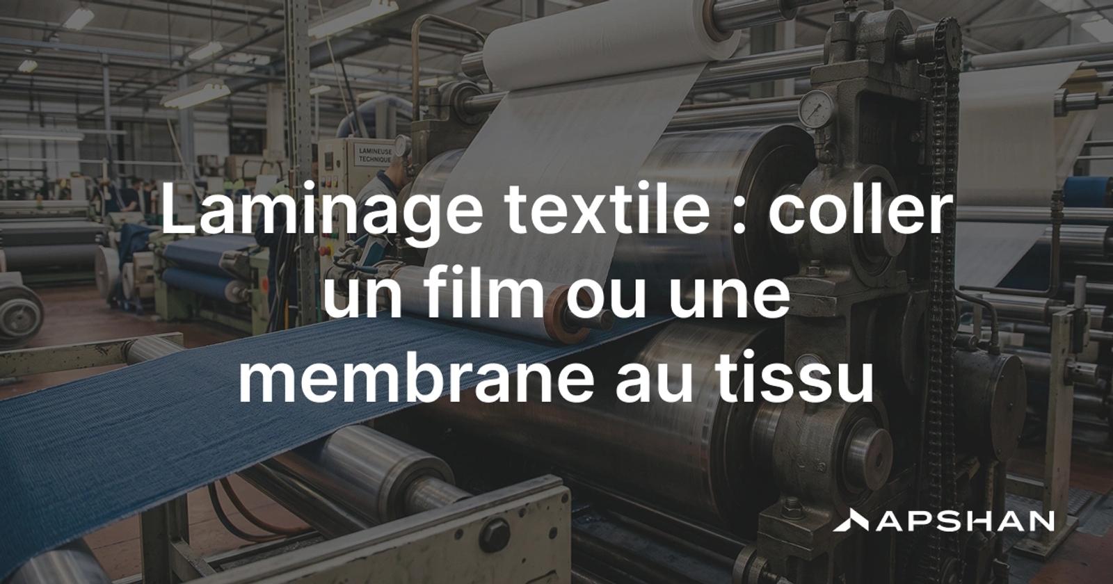 Laminage d'une membrane sur un tissu technique entre les rouleaux presseurs d'une lamineuse