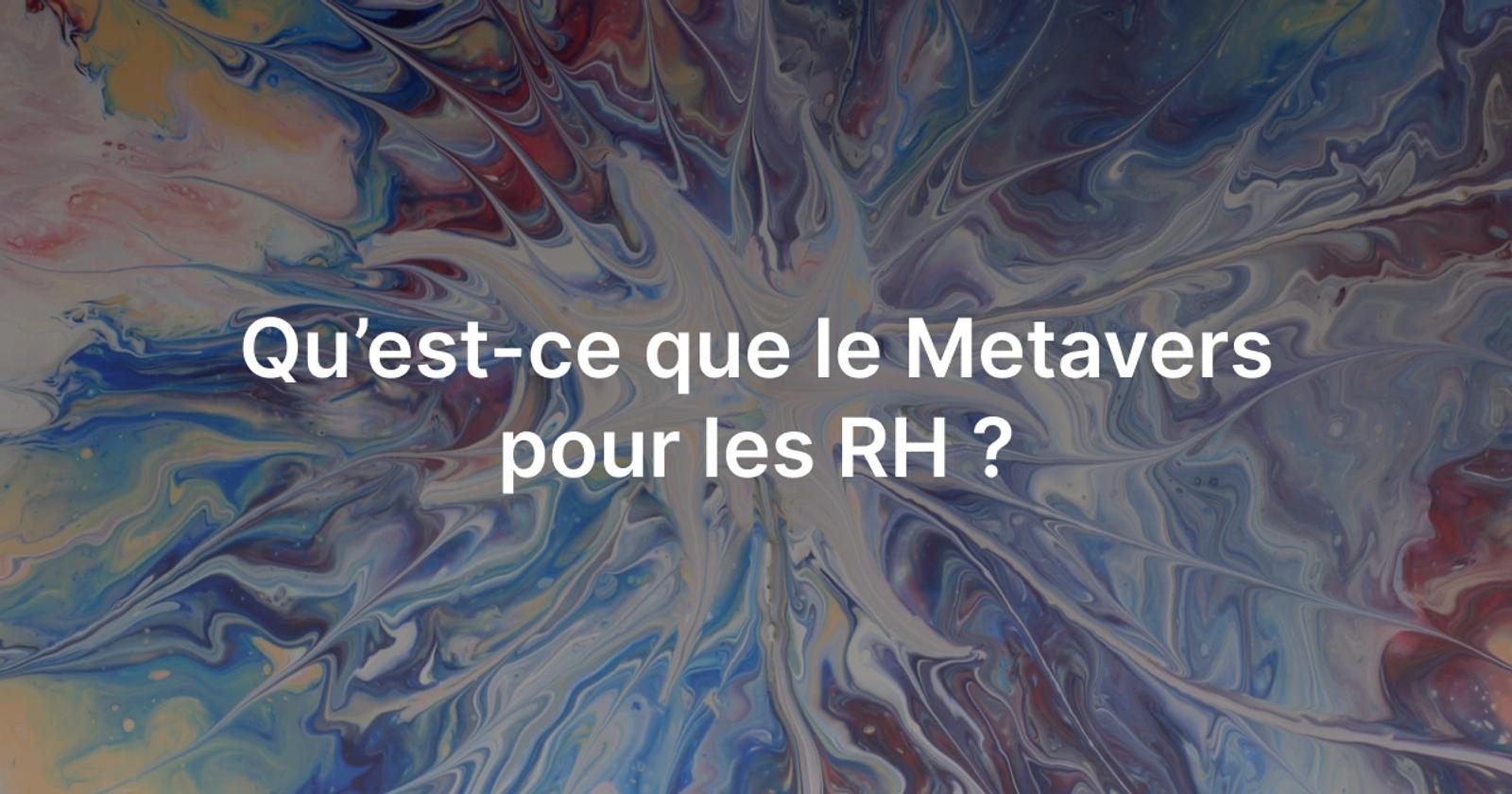 Est-ce que le metaverse et les RH peuvent s'entraider ?