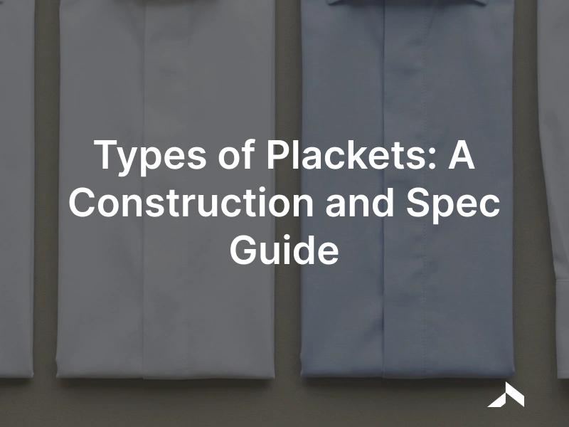 Shirt plackets: a topstitched front placket, a clean French front, a covered fly front and a tower sleeve placket at the cuff