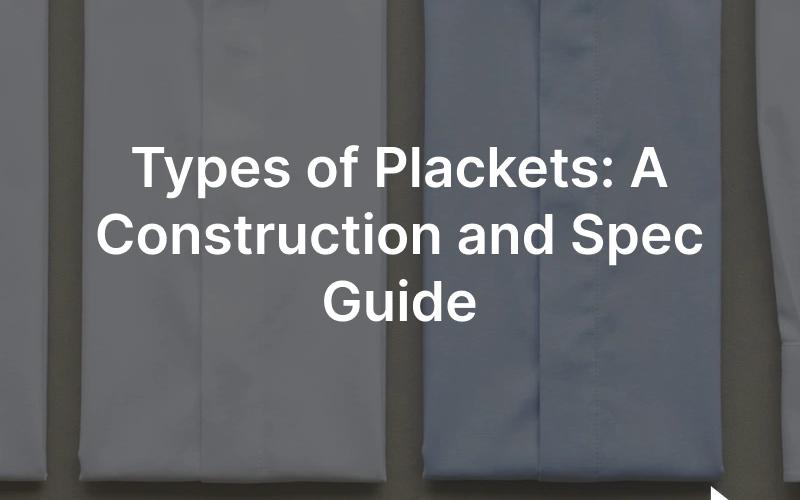 Shirt plackets: a topstitched front placket, a clean French front, a covered fly front and a tower sleeve placket at the cuff
