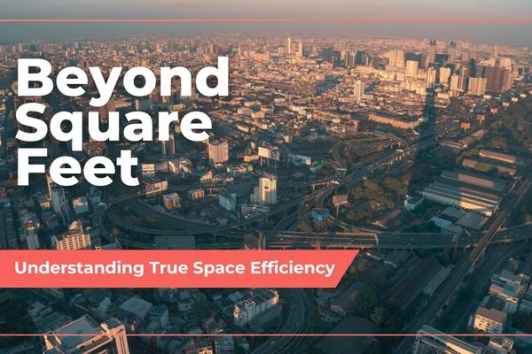 Beyond Square Feet: Understanding True Space Efficiency