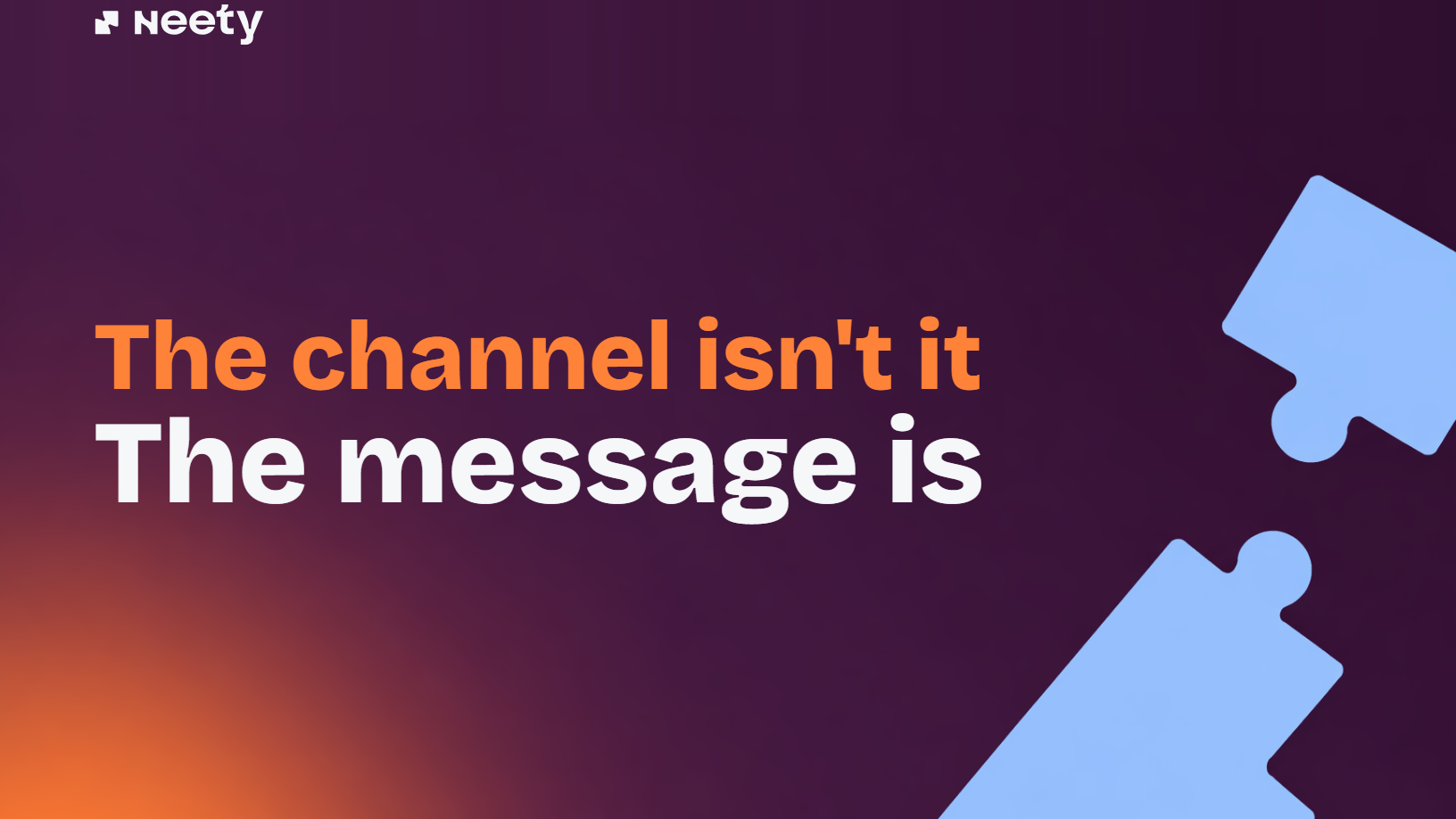 The channel isn't it. The message is.