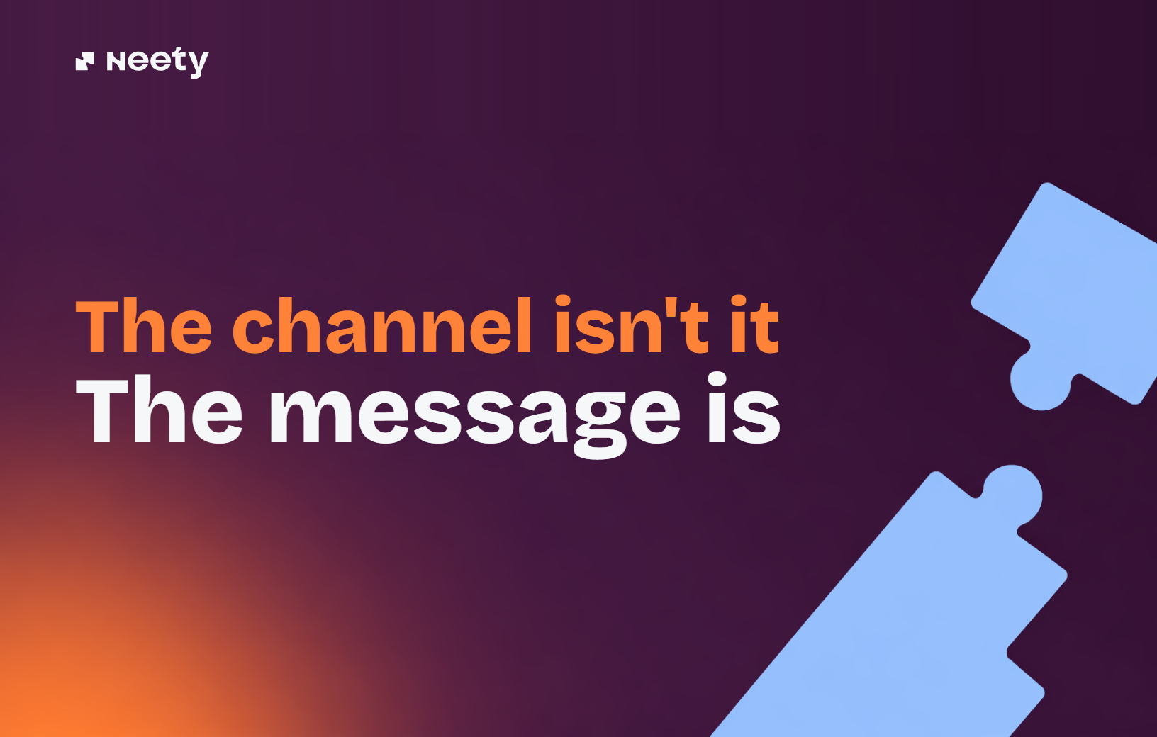 The channel isn't it. The message is.