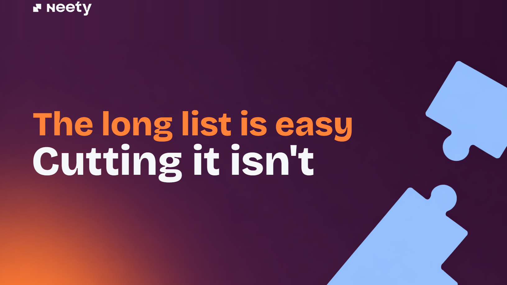 The long list is easy. Cutting it isn't.