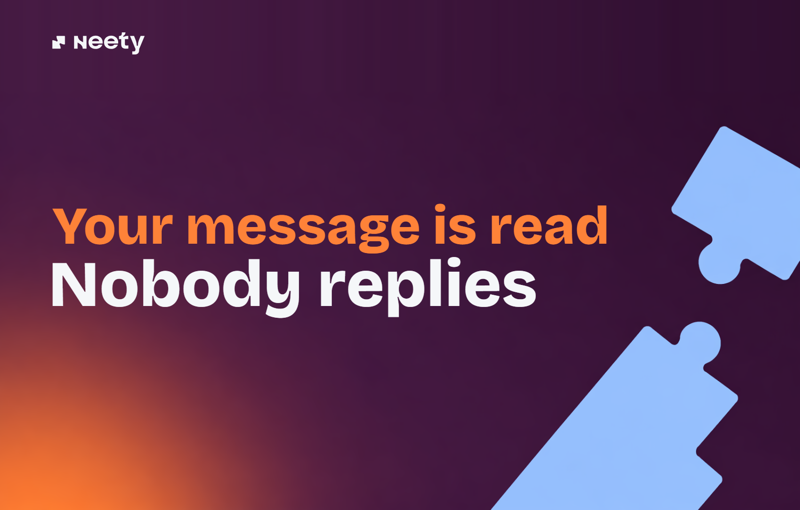 Your message is read. Nobody replies.