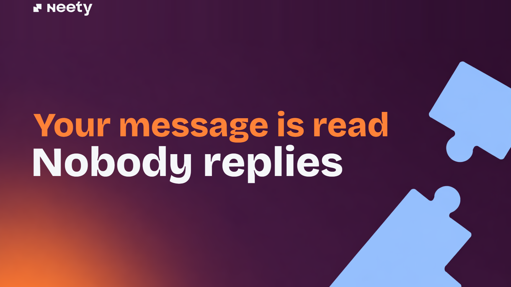 Your message is read. Nobody replies.