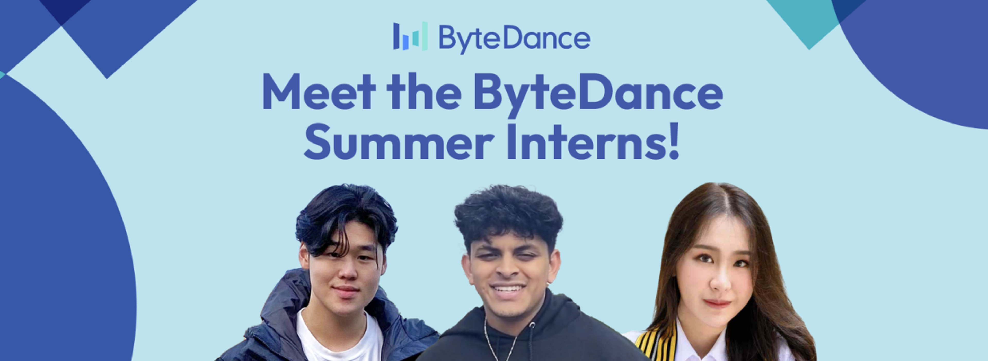 The faces of three ByteDance Summer Interns.