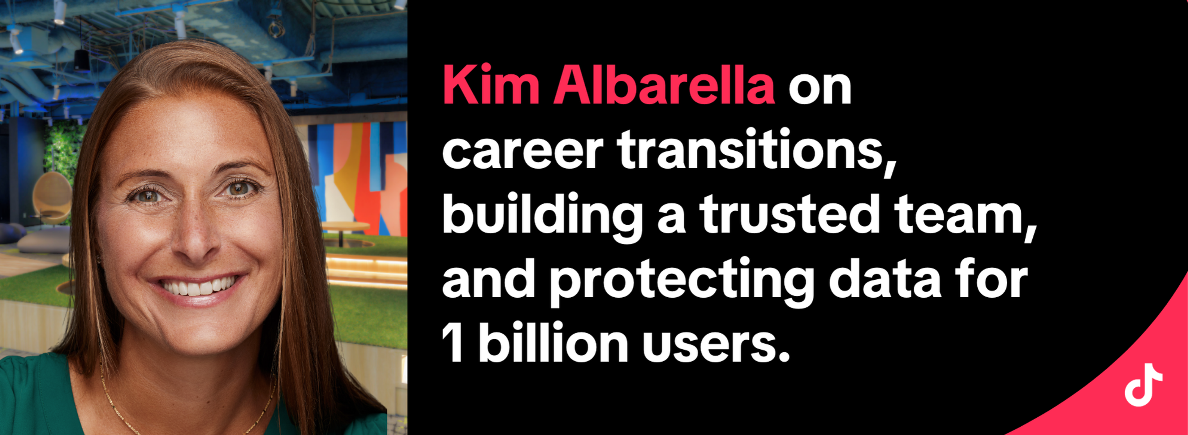 Kim Albarella on career transitions, building a trusted team, and protecting data for 1 billion users.