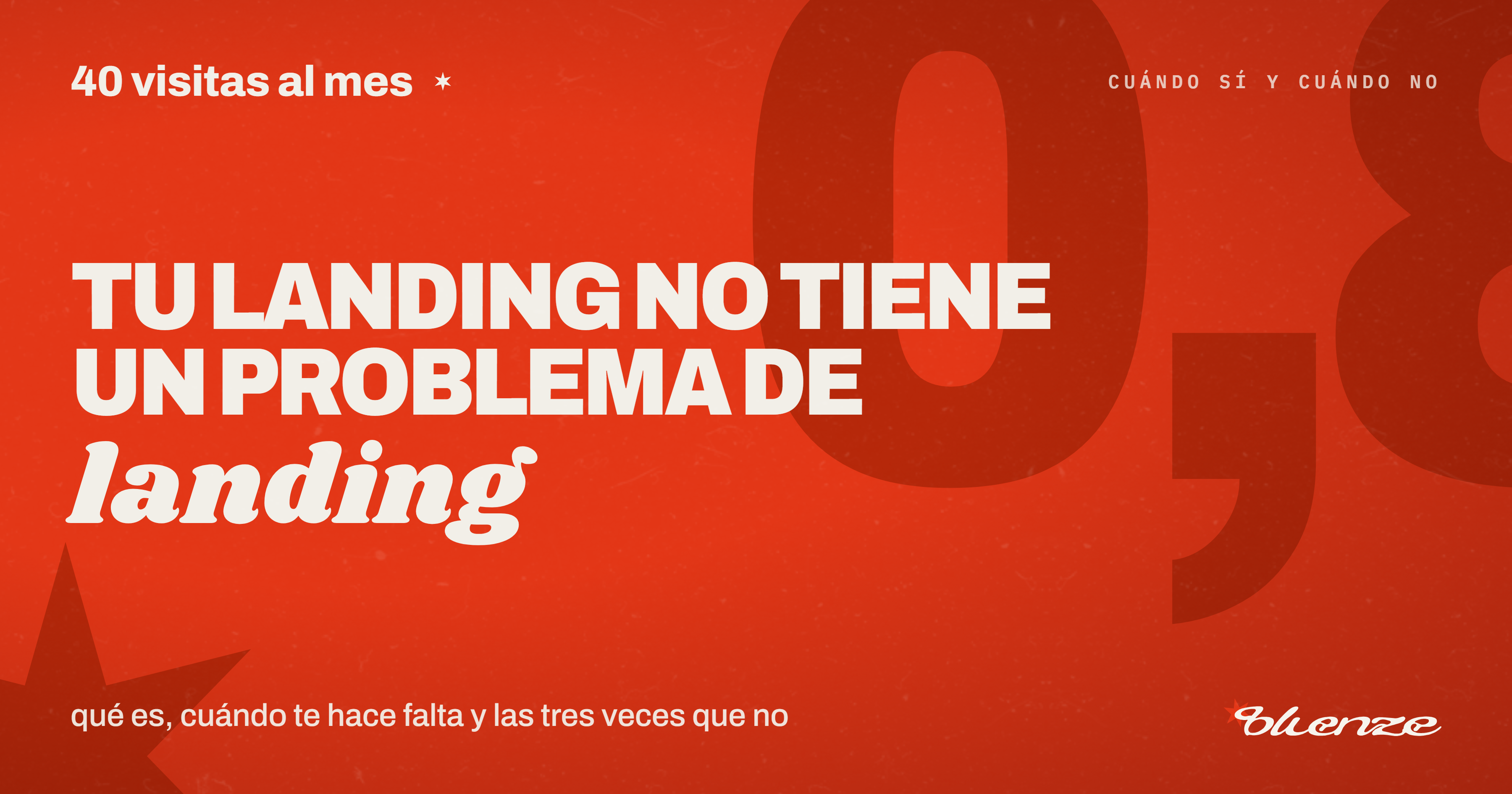 Imagen de portada roja del estudio Bluenze con el título "Tu landing no tiene un problema de landing". Analiza por qué una página con pocas visitas no convierte, detallando cuándo necesitas crear una landing page y cuándo no.