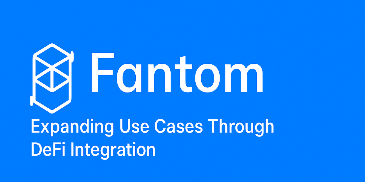 Fantom: Expanding Use Cases Through DeFi Integration
