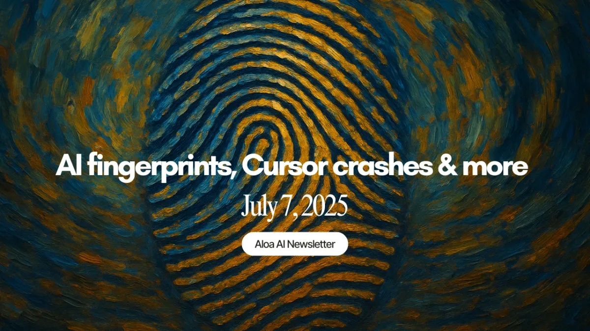AI fingerprints, Cursor crashes & more (July 7, 2025)
