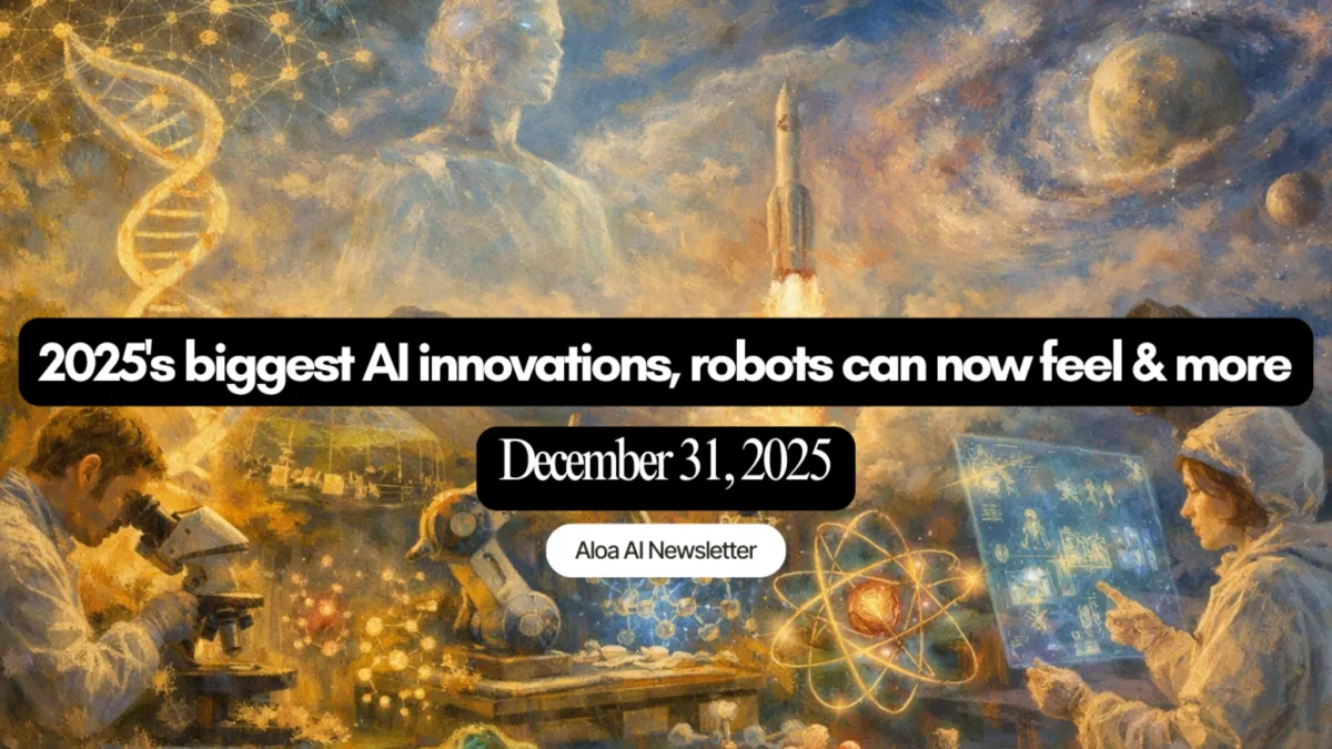 2025's biggest AI innovations, robots can now feel & more (December 31, 2025)